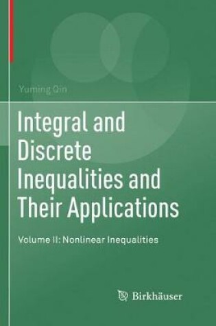 Cover of Integral and Discrete Inequalities and Their Applications