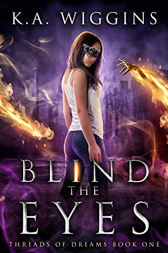 Blind the Eyes by K a Wiggins