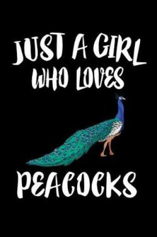 Cover of Just A Girl Who Loves Peacocks
