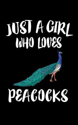 Book cover for Just A Girl Who Loves Peacocks