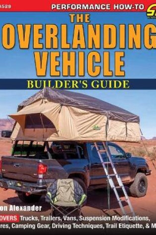 Cover of The Overlanding Vehicle Builder's Guide
