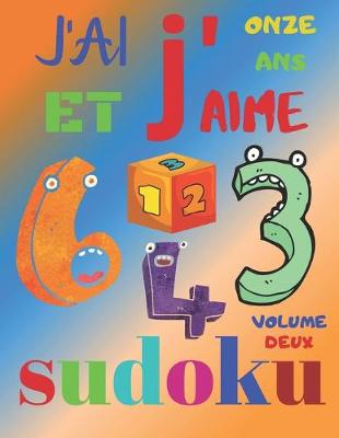 Book cover for J'ai onze ans et j'aime sudoku volume deux