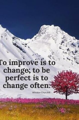 Cover of To improve is to change; to be perfect is to change often.