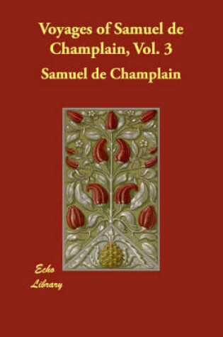 Cover of Voyages of Samuel de Champlain, Vol. 3