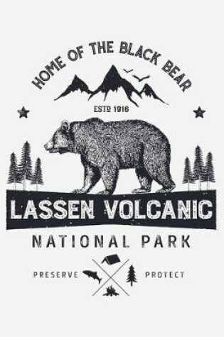 Cover of Lassen Volcanic National Park Home of The Black Bear ESTD 1916 Preserve Protect