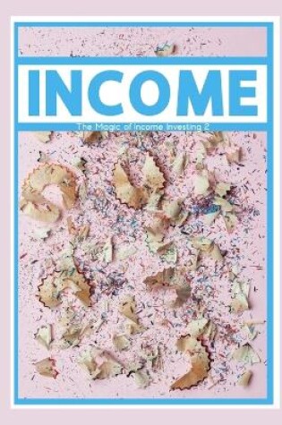Cover of The Magic of Income Investing 2