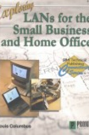 Cover of Exploring LANs for the Small Business and Home Office