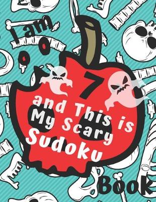 Book cover for I am 7 and This is My Scary Sudoku Book