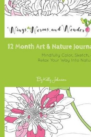 Cover of Wings, Worms, and Wonder 12 Month Art & Nature Journal