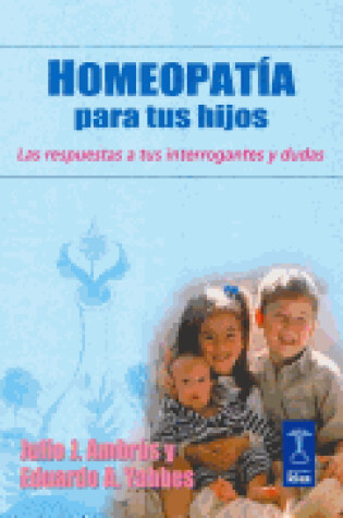 Cover of Homeopatia Para Tus Hijos - Las Respuestas a Tus Interrogantes y Dudas