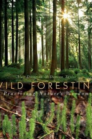 Cover of Wild Foresting: Practicing Nature's Wisdom