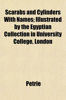 Book cover for Scarabs and Cylinders with Names; Illustrated by the Egyptian Collection in University College, London