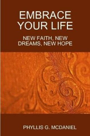 Cover of Embrace Your Life: New Faith, New Dreams, New Hope