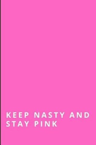 Cover of Keep Nasty and Stay Pink