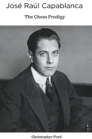 Cover of José Raúl Capablanca