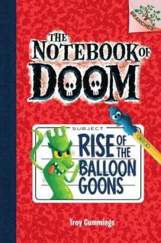 Cover of Rise of the Balloon Goons: A Branches Book (the Notebook of Doom #1), Volume 1
