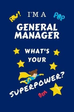 Cover of I'm A General Manager What's Your Superpower?