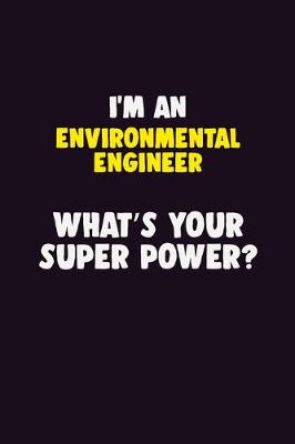 Book cover for I'M An environmental engineer, What's Your Super Power?