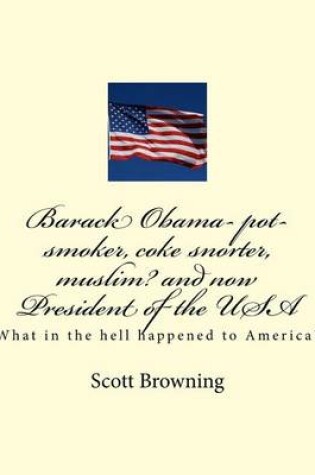 Cover of Barack Obama- pot-smoker, coke snorter, muslim? and now President of the USA