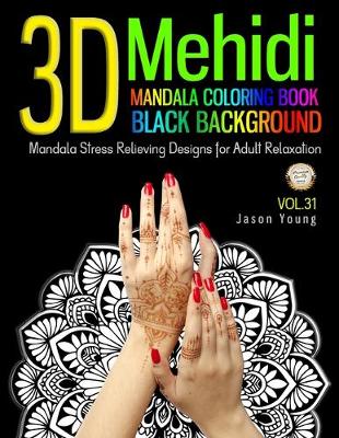 Book cover for Mandala coloring book black backgroud - 3D Mehidi Mandala Stress Relieving Designs For Adult Relaxation