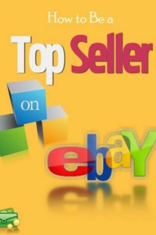 Cover of How to Become a Top Seller On Ebay