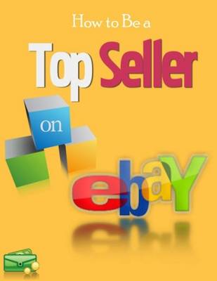 Book cover for How to Become a Top Seller On Ebay