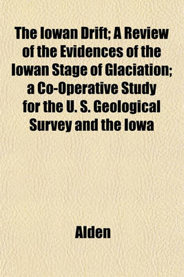 Book cover for The Iowan Drift; A Review of the Evidences of the Iowan Stage of Glaciation; A Co-Operative Study for the U. S. Geological Survey and the Iowa