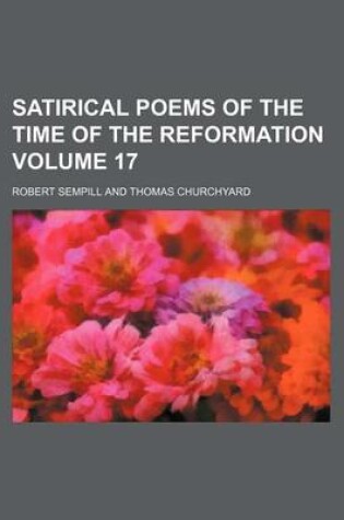 Cover of Satirical Poems of the Time of the Reformation Volume 17