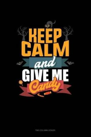 Cover of Keep Calm and Give Me Candy