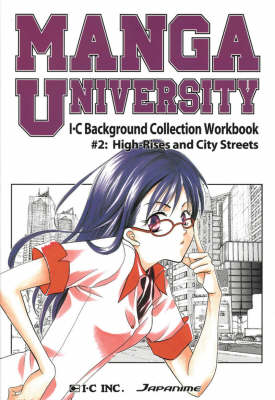 Book cover for Manga University: I-C Background Collection Workbook Volume 2: High Rises and City Streets