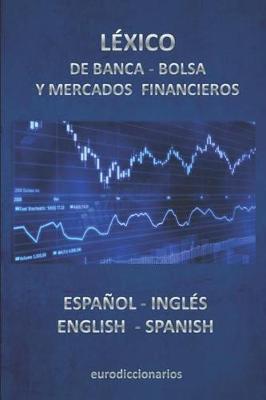 Book cover for Léxico de Banca, Bolsa Y Mercados Financieros Español Inglés -English Spanish