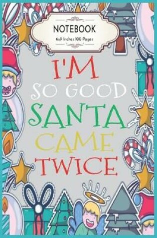 Cover of I'm So Good Santa Came Twice