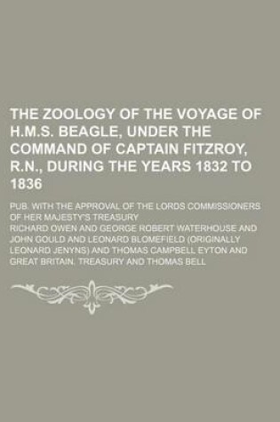 Cover of The Zoology of the Voyage of H.M.S. Beagle, Under the Command of Captain Fitzroy, R.N., During the Years 1832 to 1836; Pub. with the Approval of the Lords Commissioners of Her Majesty's Treasury