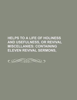 Book cover for Helps to a Life of Holiness and Usefulness, or Revival Miscellanies; Containing Eleven Revival Sermons