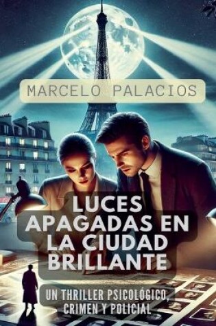 Cover of Luces Apagadas en la Ciudad Brillante Un Thriller Psicológico, Crimen y Policial