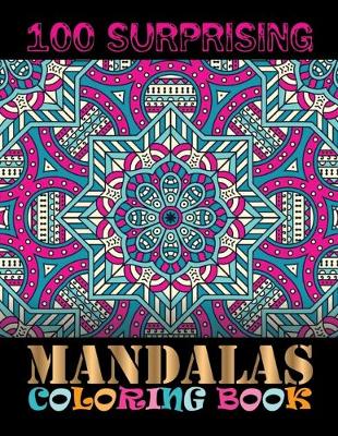 Book cover for 100 Surprising Mandalas Coloring Book