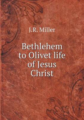 Book cover for Bethlehem to Olivet life of Jesus Christ