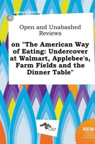 Cover of Open and Unabashed Reviews on the American Way of Eating