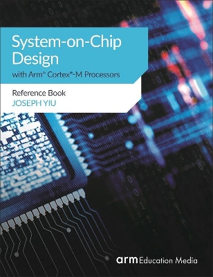 Book cover for System-on-Chip Design with Arm(R) Cortex(R)-M Processors