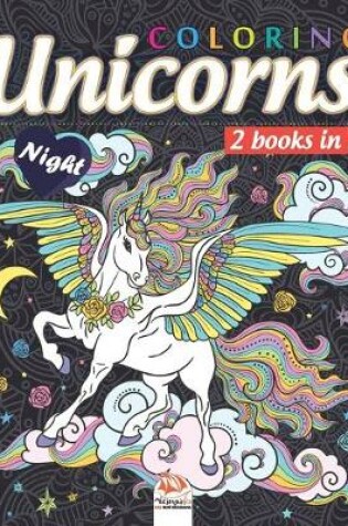 Cover of Coloring Unicorns - 2 books in 1 - night