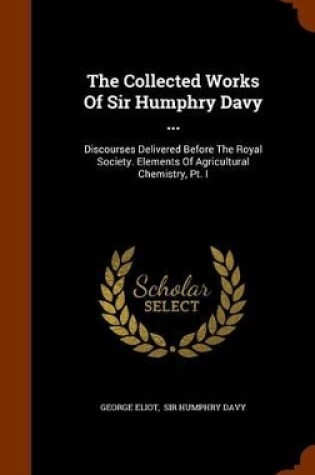 Cover of The Collected Works of Sir Humphry Davy ...