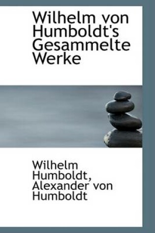 Cover of Wilhelm Von Humboldt's Gesammelte Werke, Dritter Band