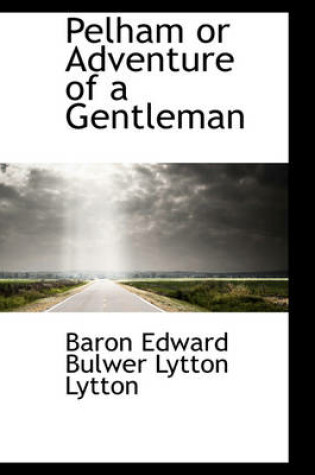 Cover of Pelham or Adventure of a Gentleman