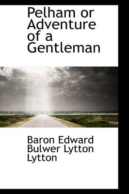 Book cover for Pelham or Adventure of a Gentleman