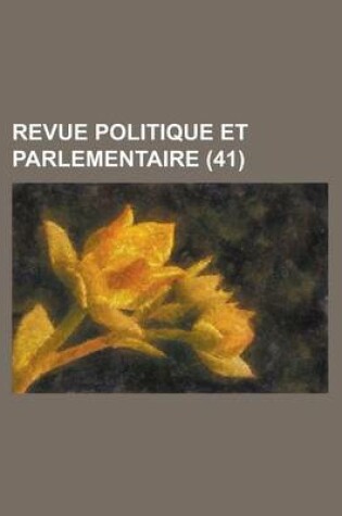 Cover of Revue Politique Et Parlementaire (41)