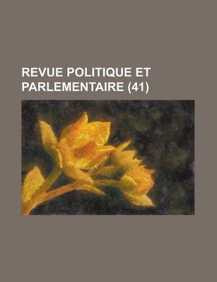 Book cover for Revue Politique Et Parlementaire (41)