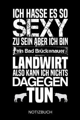 Book cover for Ich hasse es so sexy zu sein aber ich bin ein Bad Bruckenauer Landwirt also kann ich nichts dagegen tun