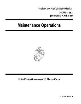 Book cover for Marine Corps Warfighting Publication MCWP 4-11.4 (Formerly MCWP 4-24) Maintenance Operations