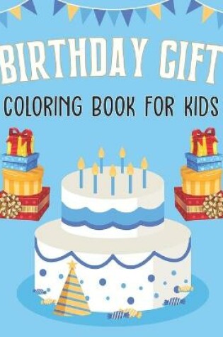 Cover of Birthday Gift Coloring Book for Kids