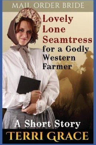 Cover of Lovely Lone Seamstress For A Godly Western Farmer